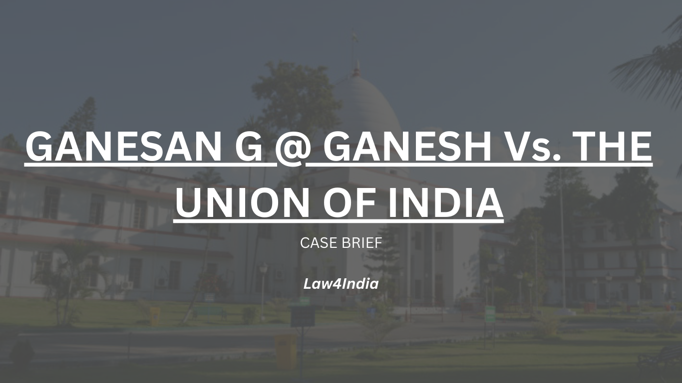 GANESAN G @ GANESH Vs. THE UNION OF INDIA