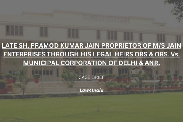 LATE SH. PRAMOD KUMAR JAIN PROPRIETOR OF M/S JAIN ENTERPRISES THROUGH HIS LEGAL HEIRS ORS & ORS. Vs. MUNICIPAL CORPORATION OF DELHI & ANR.